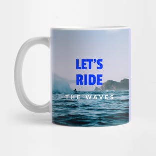 Let's Ride The Waves Mug